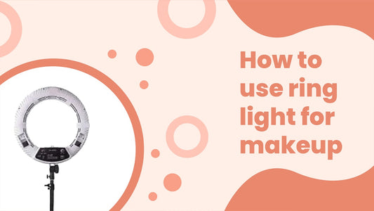 How to Use Ring Light for Makeup